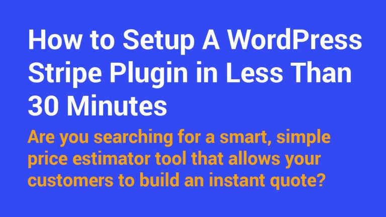 How to Setup A WordPress Stripe Plugin in Less Than 30 Minutes