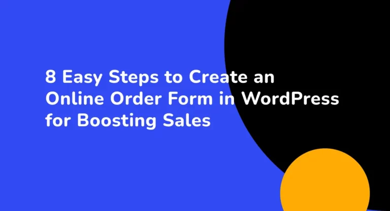Feature Image 8 Easy Steps to Create an Online Order Form in WordPress for Boosting Sales